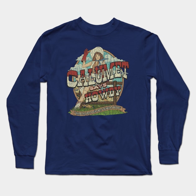 Calumet Says Howdy 1984 Long Sleeve T-Shirt by JCD666